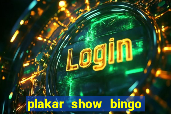 plakar show bingo ao vivo